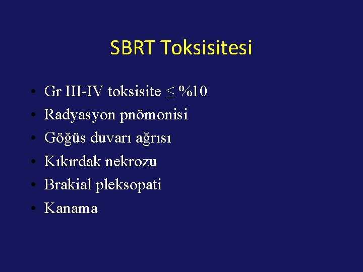 SBRT Toksisitesi • • • Gr III-IV toksisite ≤ %10 Radyasyon pnömonisi Göğüs duvarı