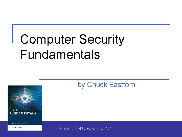 Computer Security Fundamentals by Chuck Easttom Chapter 5 Malware part 2 