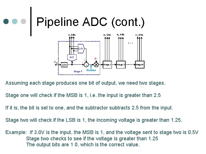 Pipeline ADC (cont. ) Assuming each stage produces one bit of output, we need