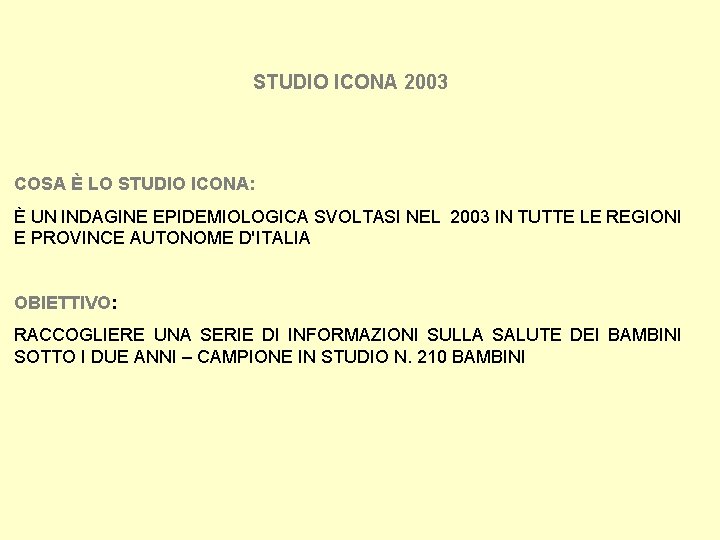 STUDIO ICONA 2003 COSA È LO STUDIO ICONA: È UN INDAGINE EPIDEMIOLOGICA SVOLTASI NEL