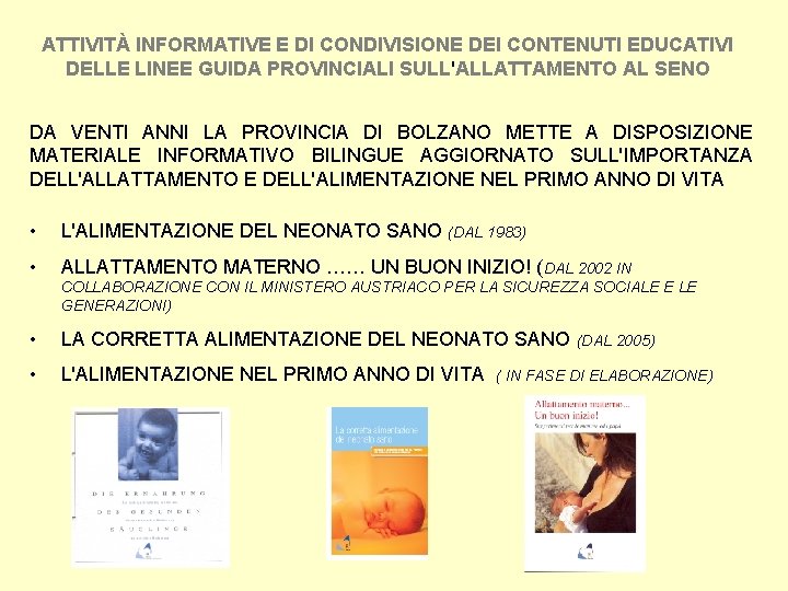 ATTIVITÀ INFORMATIVE E DI CONDIVISIONE DEI CONTENUTI EDUCATIVI DELLE LINEE GUIDA PROVINCIALI SULL'ALLATTAMENTO AL