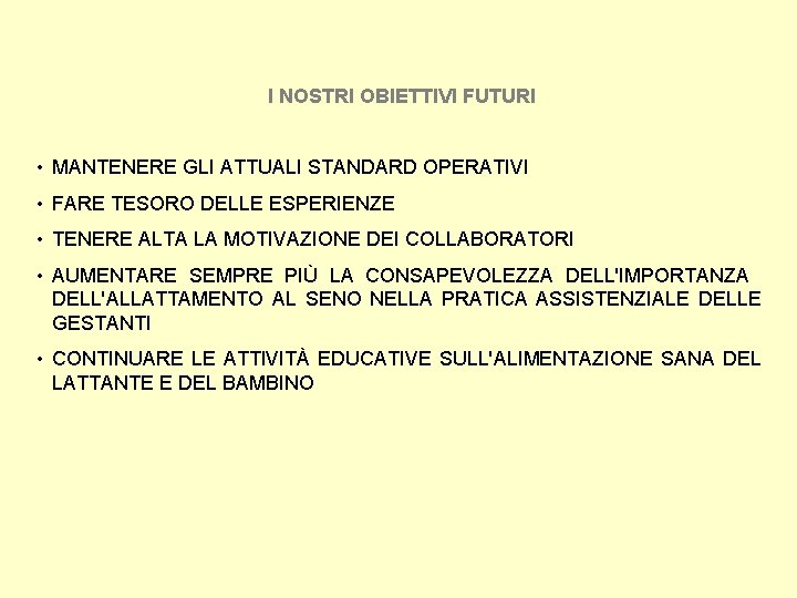 I NOSTRI OBIETTIVI FUTURI • MANTENERE GLI ATTUALI STANDARD OPERATIVI • FARE TESORO DELLE