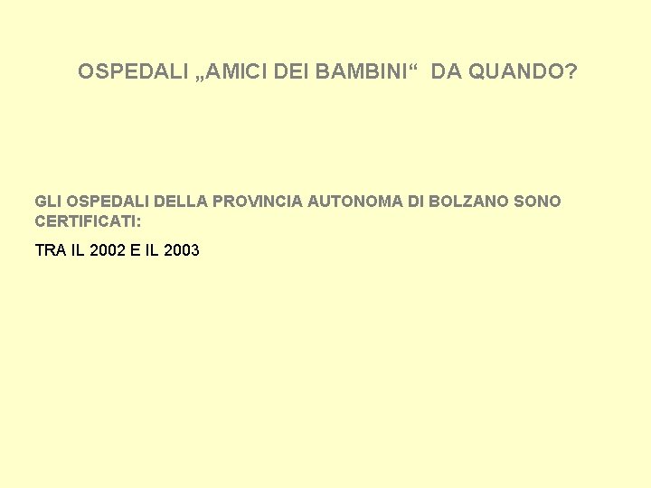 OSPEDALI „AMICI DEI BAMBINI“ DA QUANDO? GLI OSPEDALI DELLA PROVINCIA AUTONOMA DI BOLZANO SONO