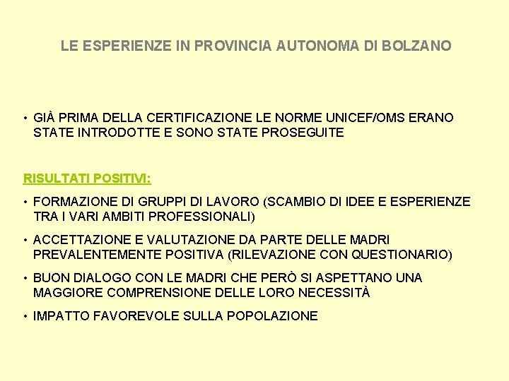 LE ESPERIENZE IN PROVINCIA AUTONOMA DI BOLZANO • GIÀ PRIMA DELLA CERTIFICAZIONE LE NORME