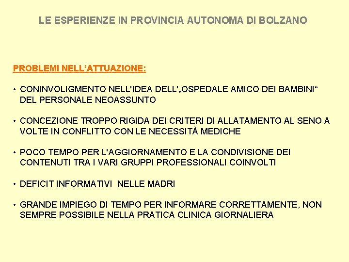 LE ESPERIENZE IN PROVINCIA AUTONOMA DI BOLZANO PROBLEMI NELL‘ATTUAZIONE: • CONINVOLIGMENTO NELL'IDEA DELL'„OSPEDALE AMICO