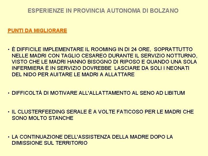 ESPERIENZE IN PROVINCIA AUTONOMA DI BOLZANO PUNTI DA MIGLIORARE • È DIFFICILE IMPLEMENTARE IL ESPERIENZE IN PROVINCIA AUTONOMA DI BOLZANO PUNTI DA MIGLIORARE • È DIFFICILE IMPLEMENTARE IL