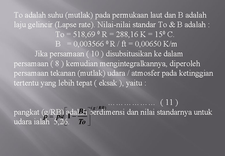 To adalah suhu (mutlak) pada permukaan laut dan B adalah laju gelincir (Lapse rate).