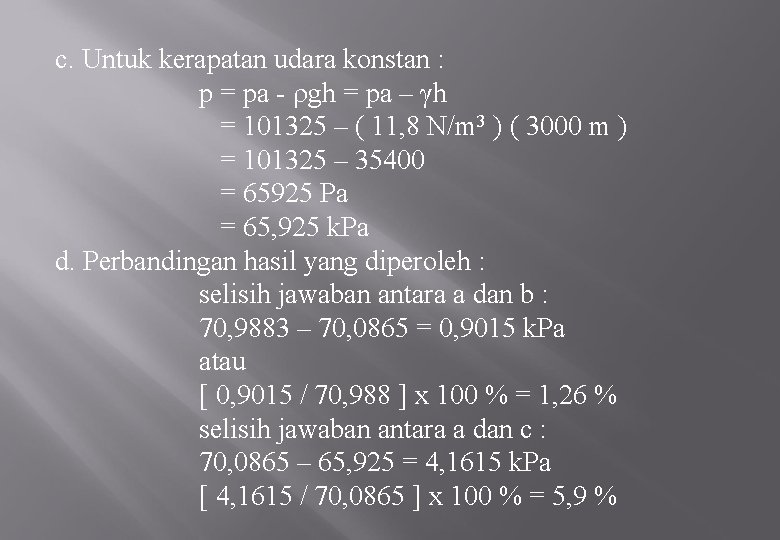 c. Untuk kerapatan udara konstan : p = pa - gh = pa –