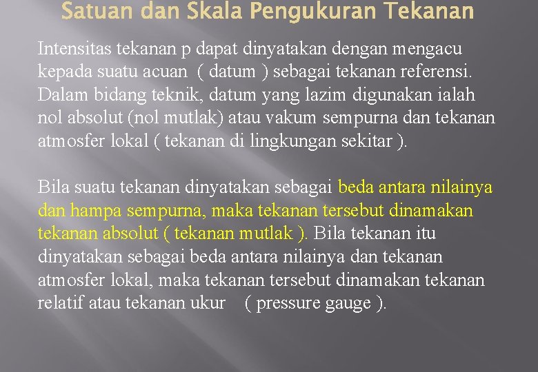 Intensitas tekanan p dapat dinyatakan dengan mengacu kepada suatu acuan ( datum ) sebagai