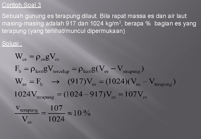 Contoh Soal 3 Sebuah gunung es terapung dilaut. Bila rapat massa es dan air