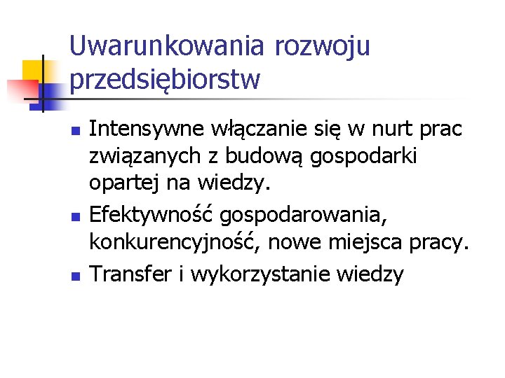 Uwarunkowania rozwoju przedsiębiorstw n n n Intensywne włączanie się w nurt prac związanych z