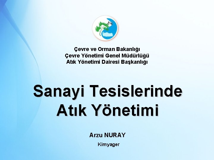 Çevre ve Orman Bakanlığı Çevre Yönetimi Genel Müdürlüğü Atık Yönetimi Dairesi Başkanlığı Sanayi Tesislerinde