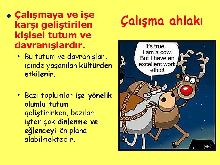 u Çalışmaya ve işe karşı geliştirilen kişisel tutum ve davranışlardır. • Bu tutum ve