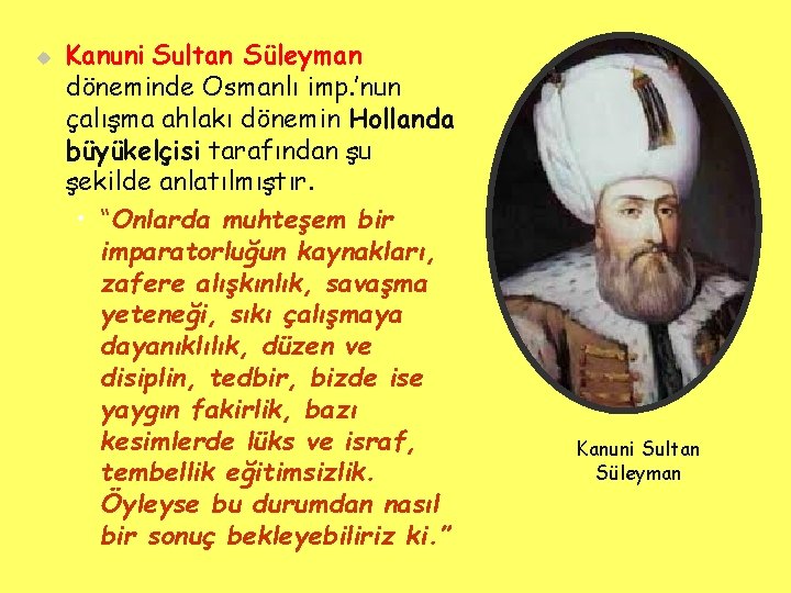 u Kanuni Sultan Süleyman döneminde Osmanlı imp. ’nun çalışma ahlakı dönemin Hollanda büyükelçisi tarafından