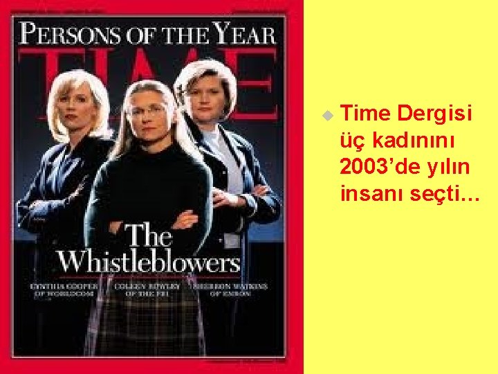 u Time Dergisi üç kadınını 2003’de yılın insanı seçti… 