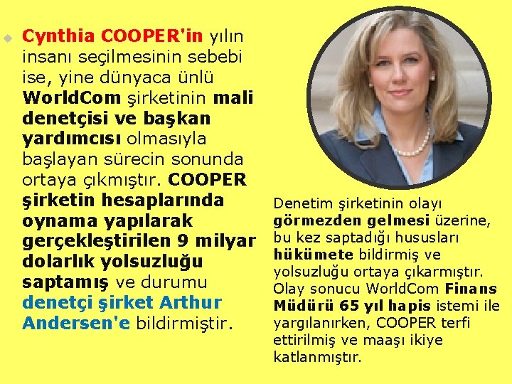 u Cynthia COOPER'in yılın insanı seçilmesinin sebebi ise, yine dünyaca ünlü World. Com şirketinin