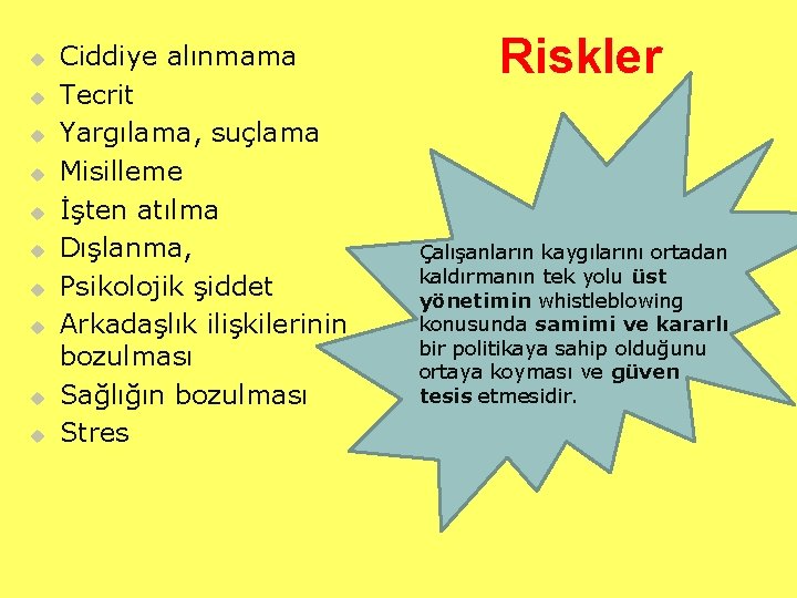 u u u u u Ciddiye alınmama Tecrit Yargılama, suçlama Misilleme İşten atılma Dışlanma,