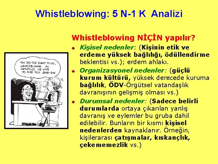 Whistleblowing: 5 N-1 K Analizi Whistleblowing NİÇİN yapılır? u u u Kişisel nedenler: (Kişinin