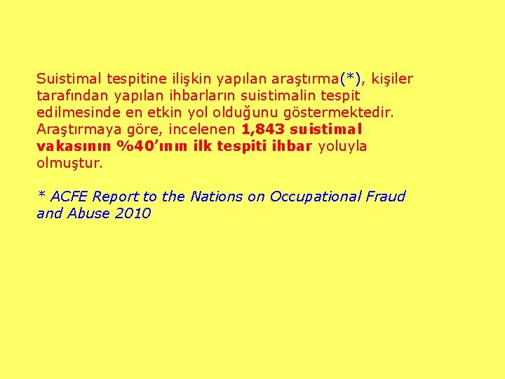 Suistimal tespitine ilişkin yapılan araştırma(*), kişiler tarafından yapılan ihbarların suistimalin tespit edilmesinde en etkin