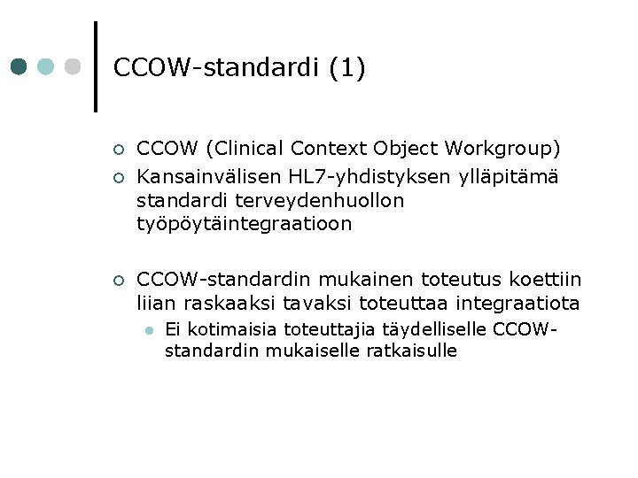 CCOW-standardi (1) ¢ ¢ ¢ CCOW (Clinical Context Object Workgroup) Kansainvälisen HL 7 -yhdistyksen