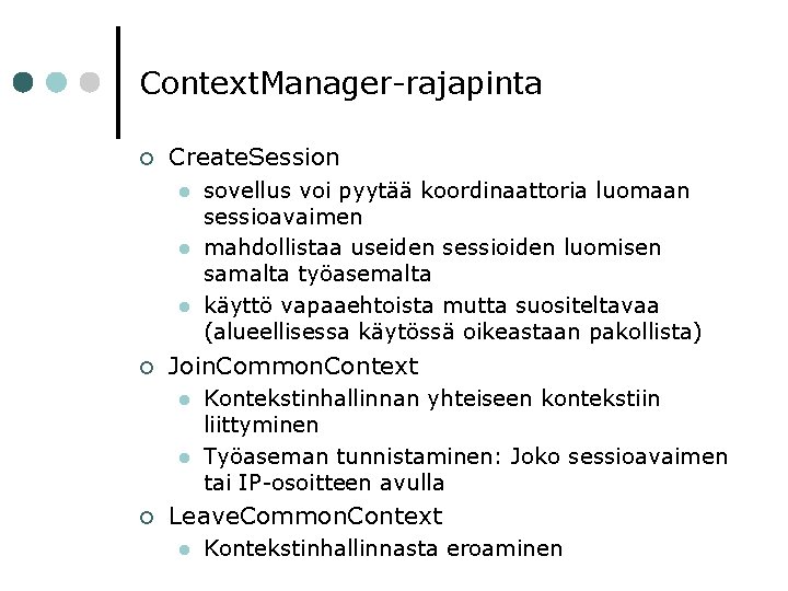 Context. Manager-rajapinta ¢ Create. Session l l l ¢ Join. Common. Context l l