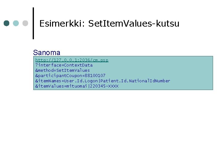 Esimerkki: Set. Item. Values-kutsu Sanoma http: //127. 0. 0. 1: 2036/cm. psp ? interface=Context.