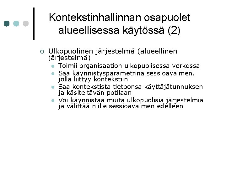 Kontekstinhallinnan osapuolet alueellisessa käytössä (2) ¢ Ulkopuolinen järjestelmä (alueellinen järjestelmä) l l Toimii organisaation