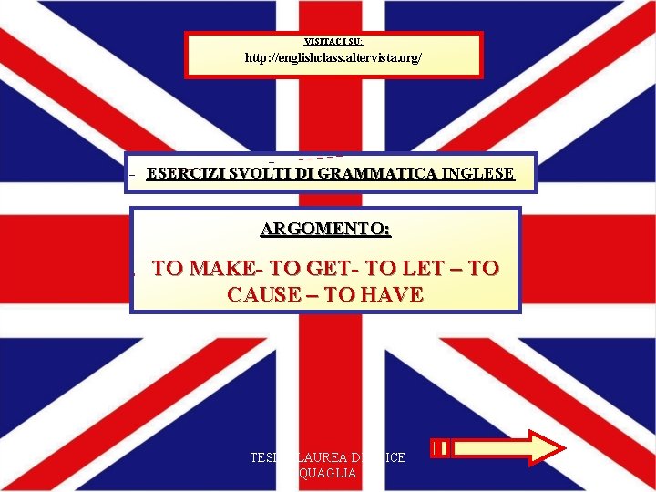 VISITACI SU: http: //englishclass. altervista. org/ ESERCIZI SVOLTI DI GRAMMATICA INGLESE ARGOMENTO: TO MAKE-
