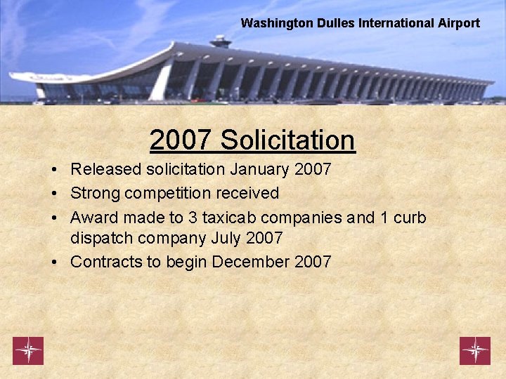 Washington Dulles International Airport 2007 Solicitation • Released solicitation January 2007 • Strong competition