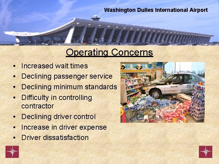 Washington Dulles International Airport Operating Concerns • • Increased wait times Declining passenger service