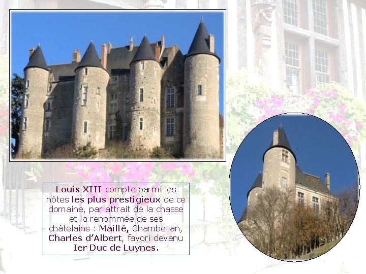 Louis XIII compte parmi les hôtes les plus prestigieux de ce domaine, par attrait