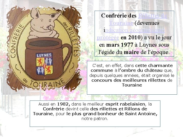 Confrérie des Rillettes de Touraine (devenues indication géographique) protégée en 2010) a vu le