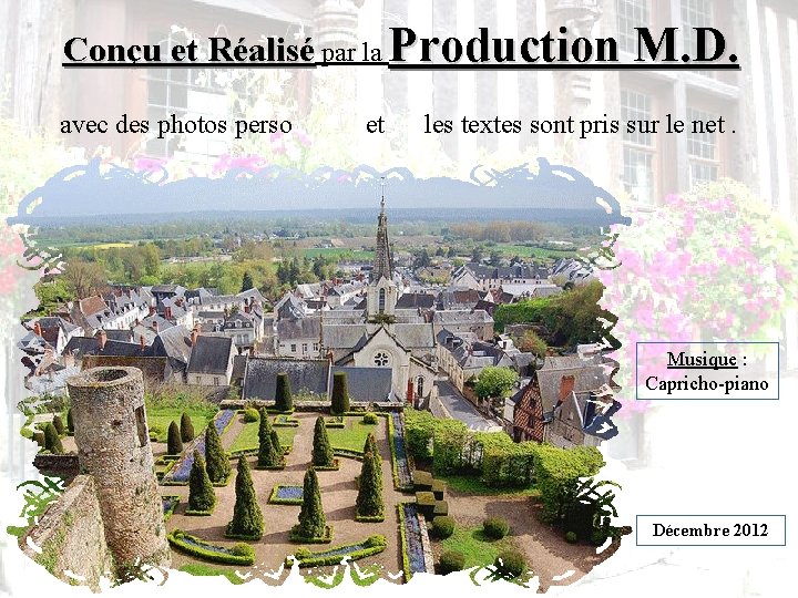 Conçu et Réalisé par la Production M. D. avec des photos perso et les