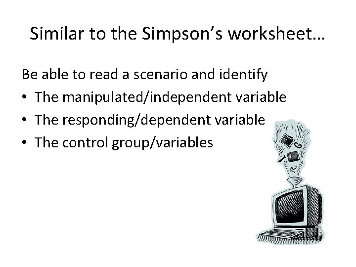 Similar to the Simpson’s worksheet… Be able to read a scenario and identify • Similar to the Simpson’s worksheet… Be able to read a scenario and identify •