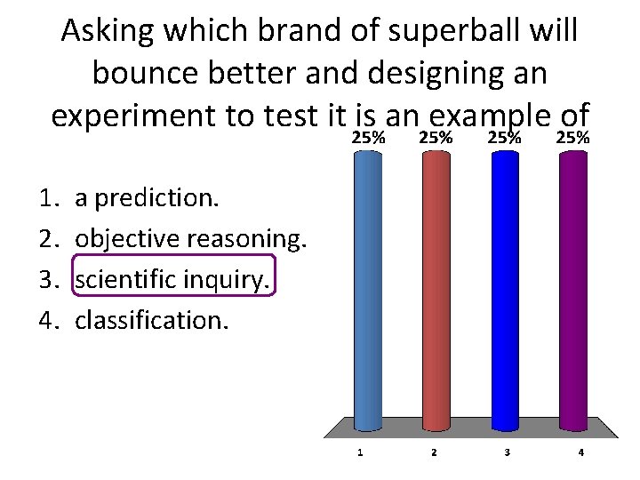 Asking which brand of superball will bounce better and designing an experiment to test Asking which brand of superball will bounce better and designing an experiment to test