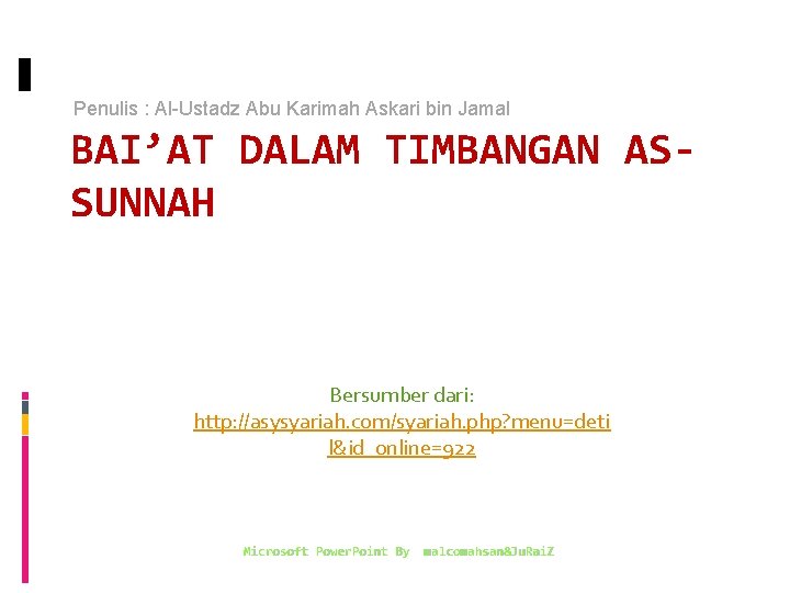 Penulis : Al-Ustadz Abu Karimah Askari bin Jamal BAI’AT DALAM TIMBANGAN ASSUNNAH Bersumber dari: