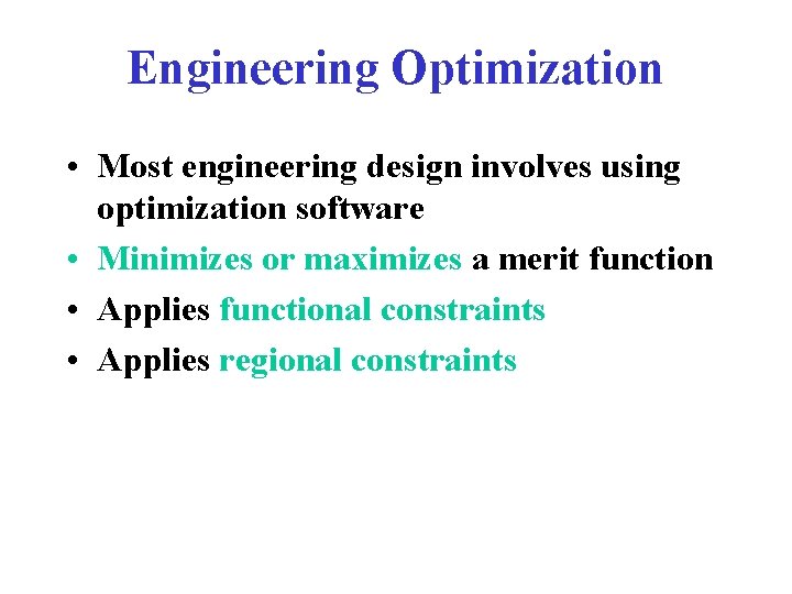 Engineering Optimization • Most engineering design involves using optimization software • Minimizes or maximizes