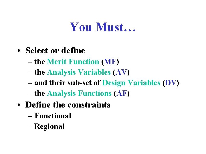 You Must… • Select or define – the Merit Function (MF) – the Analysis