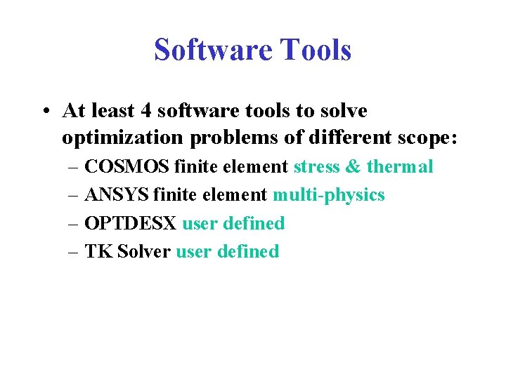 Software Tools • At least 4 software tools to solve optimization problems of different