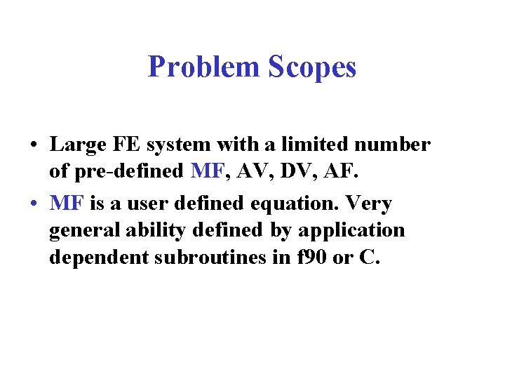 Problem Scopes • Large FE system with a limited number of pre-defined MF, AV,