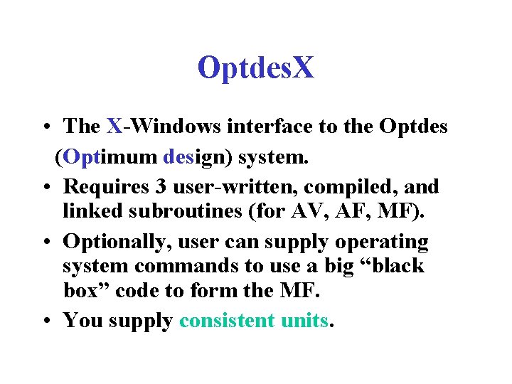 Optdes. X • The X-Windows interface to the Optdes (Optimum design) system. • Requires