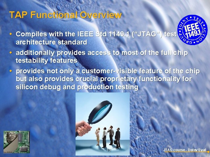 TAP Functional Overview Compiles with the IEEE Std 1149. 1 (“JTAG”) test architecture standard
