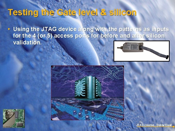 Testing the Gate level & silicon Using the JTAG device along with the patterns