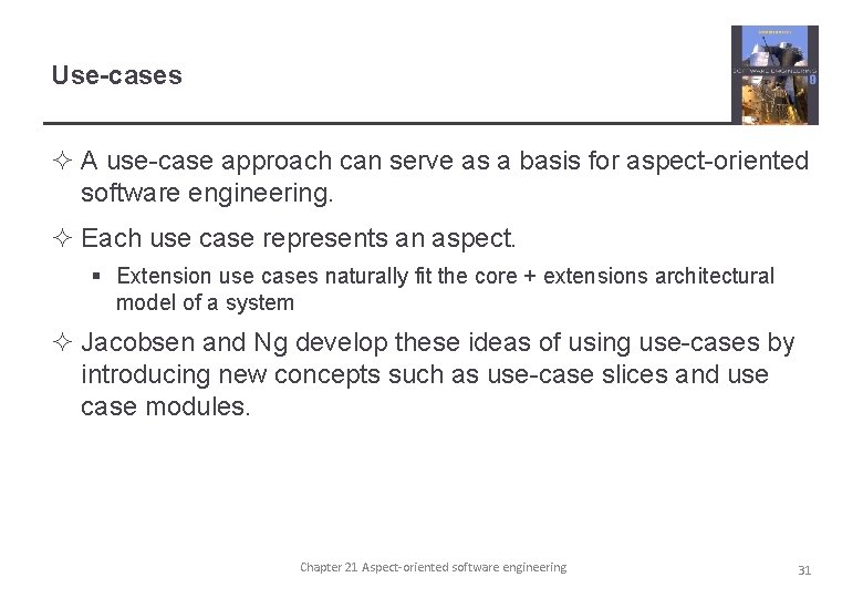 Use-cases ² A use-case approach can serve as a basis for aspect-oriented software engineering.