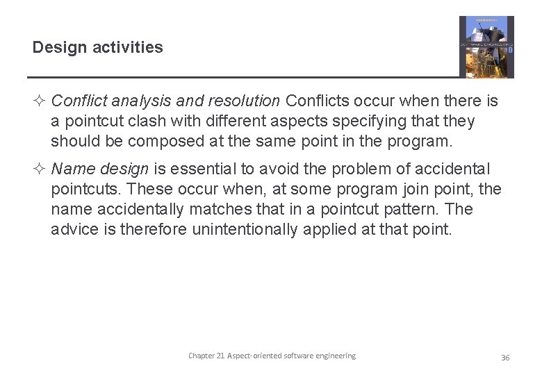 Design activities ² Conflict analysis and resolution Conflicts occur when there is a pointcut