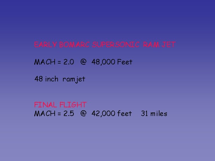 EARLY BOMARC SUPERSONIC RAM JET MACH = 2. 0 @ 48, 000 Feet 48