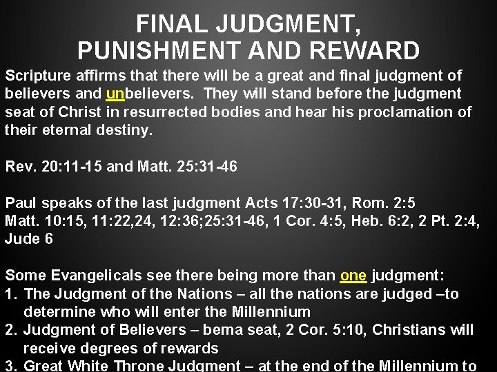 FINAL JUDGMENT, PUNISHMENT AND REWARD Scripture affirms that there will be a great and