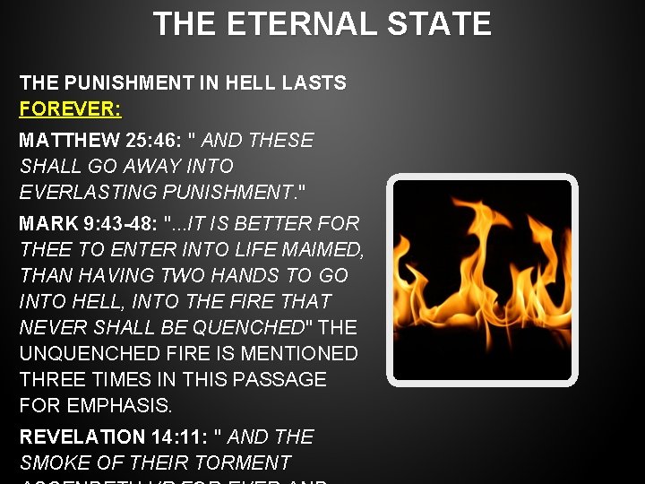 THE ETERNAL STATE THE PUNISHMENT IN HELL LASTS FOREVER: MATTHEW 25: 46: " AND