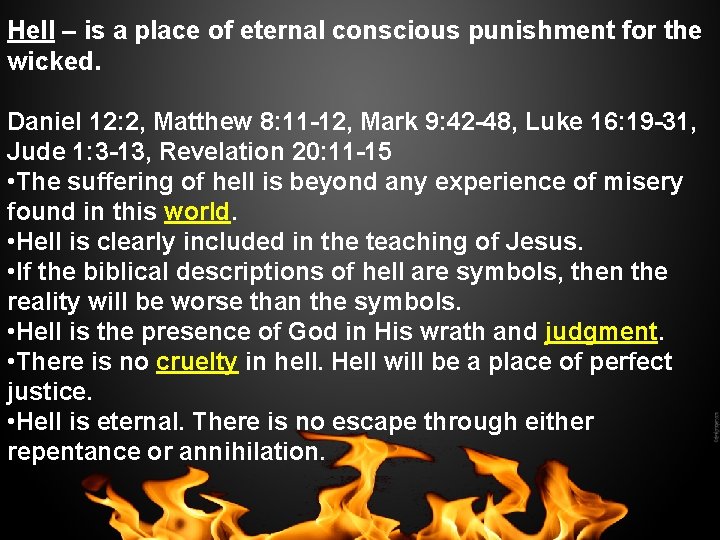 Hell – is a place of eternal conscious punishment for the wicked. Daniel 12: