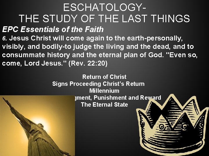 ESCHATOLOGY- THE STUDY OF THE LAST THINGS EPC Essentials of the Faith 6. Jesus